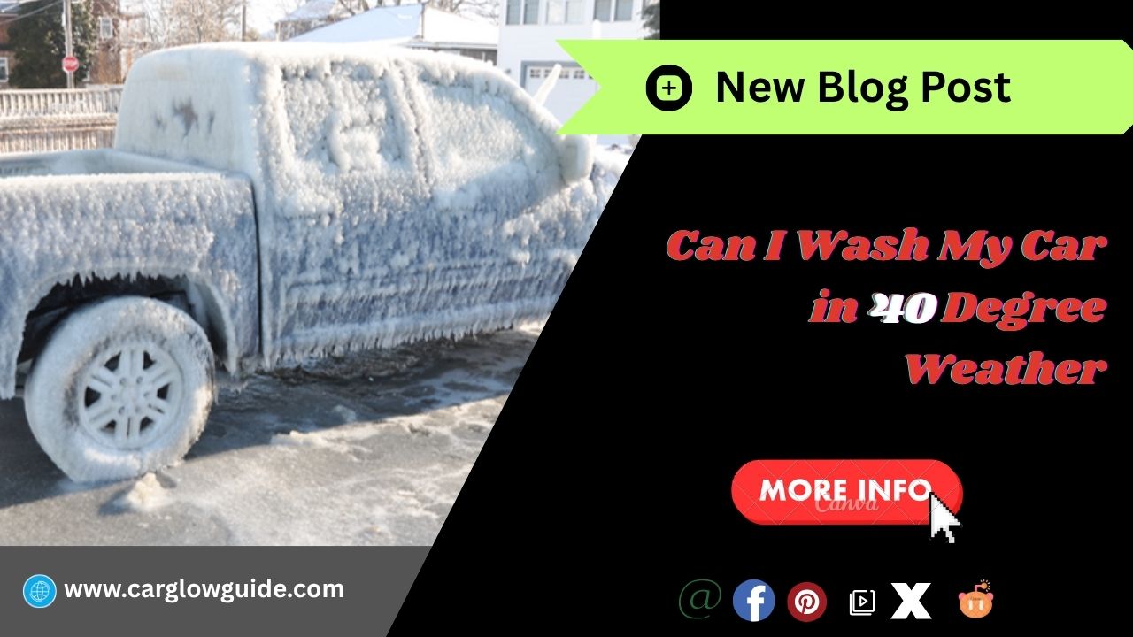 Can I Wash My Car in 40 Degree Weather