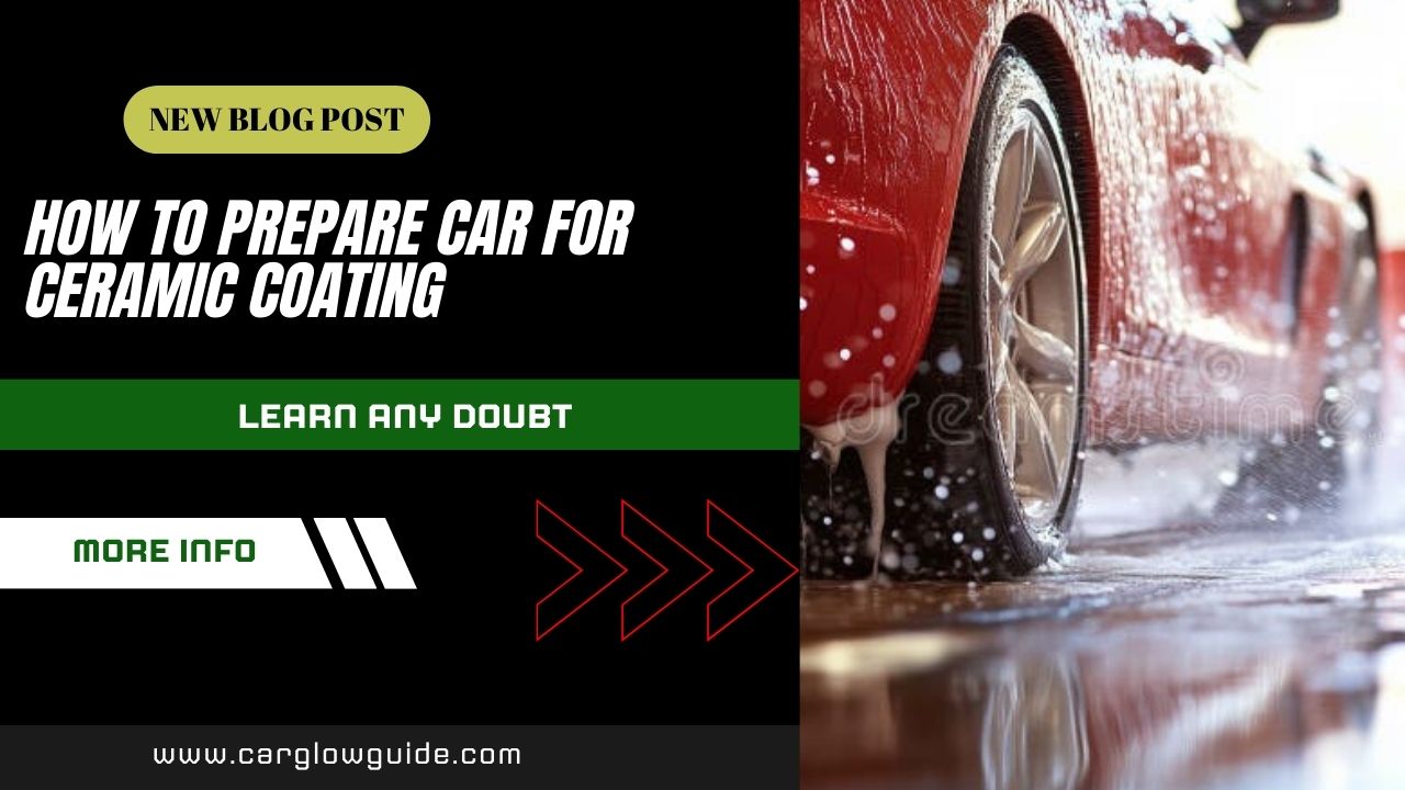How to Prepare Car for Ceramic Coating