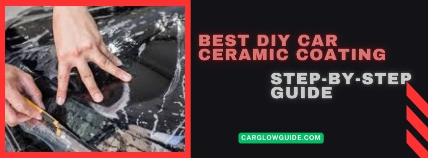 best DIY Car Ceramic Coating Step-by-Step Guide