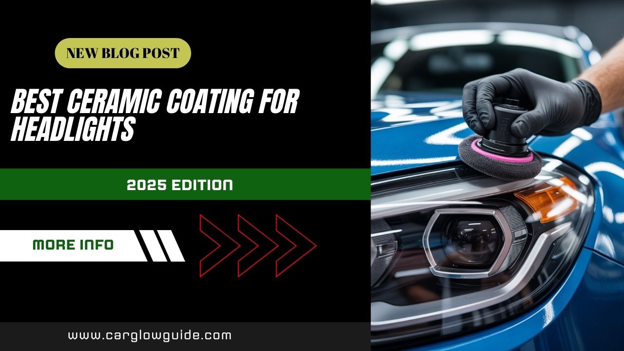 Best Ceramic Coating for car Headlights