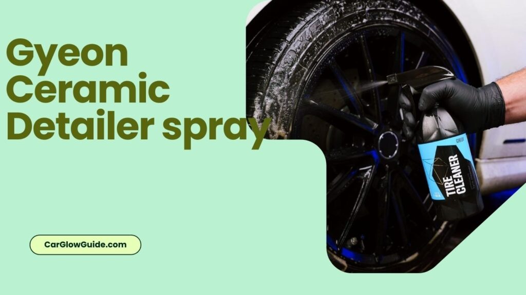 Gyeon Ceramic Detailer spray